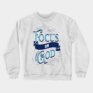 Focus On God Crewneck Sweatshirt